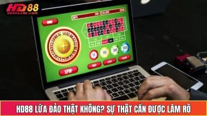 HD88 Lừa Đảo Thật Không? Sự Thật Cần Được Làm Rõ